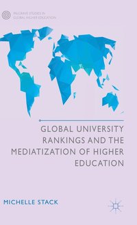 bokomslag Global University Rankings and the Mediatization of Higher Education