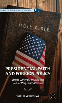 bokomslag Presidential Faith and Foreign Policy