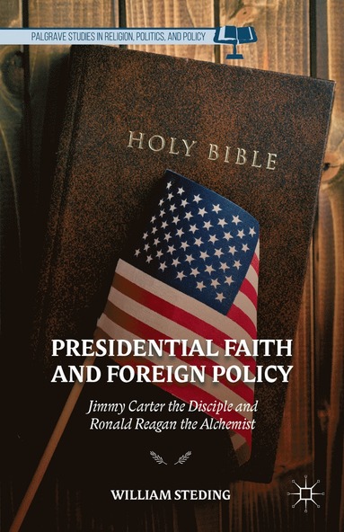 bokomslag Presidential Faith and Foreign Policy