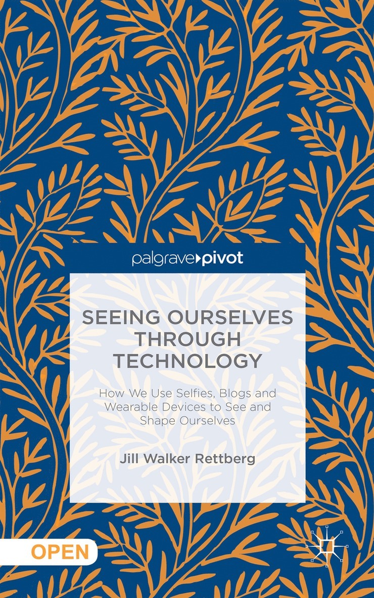 Jill W. Rettberg, Jill W Rettberg - Seeing Ourselves Through Technology, Inbunden
