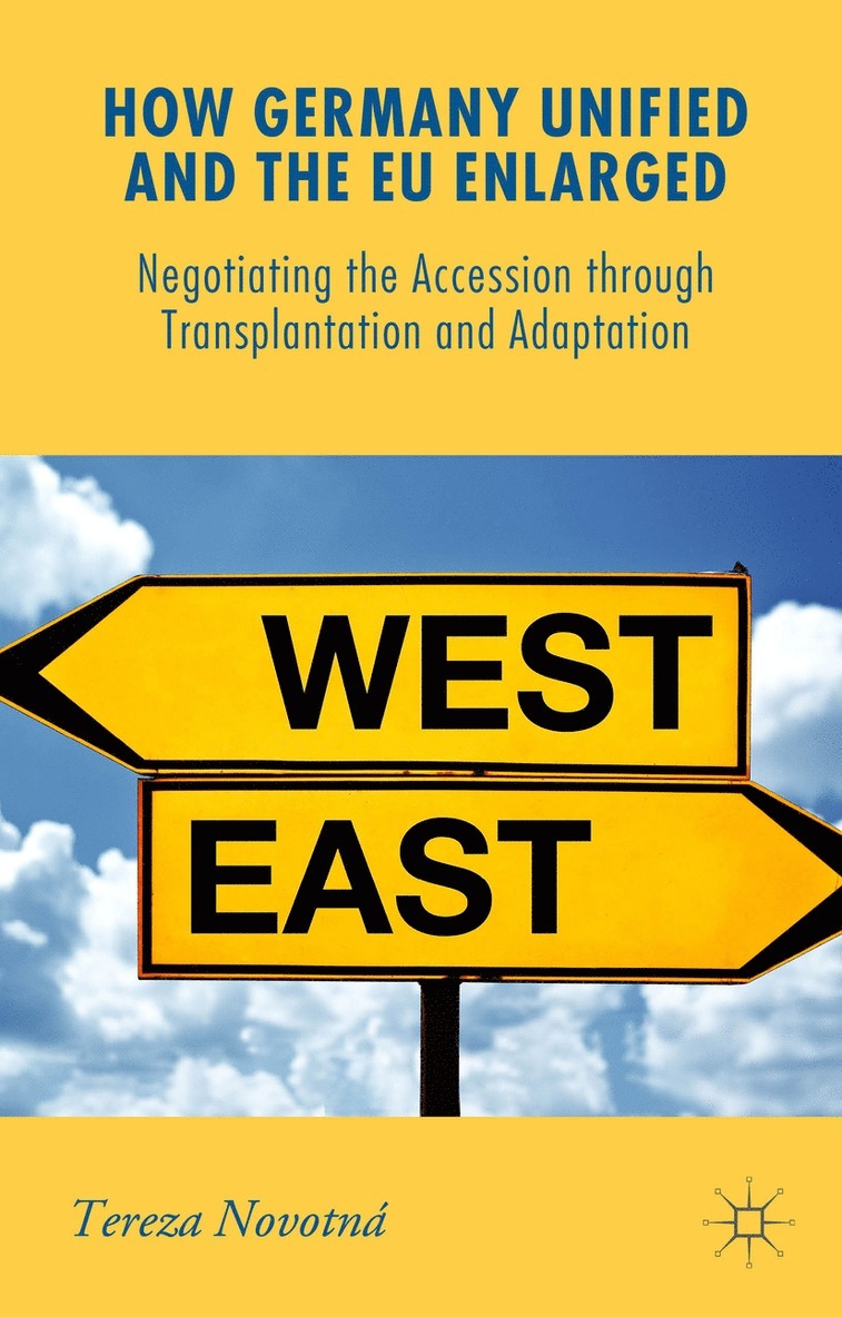 Tereza Novotná - How Germany Unified and the EU Enlarged, Inbunden