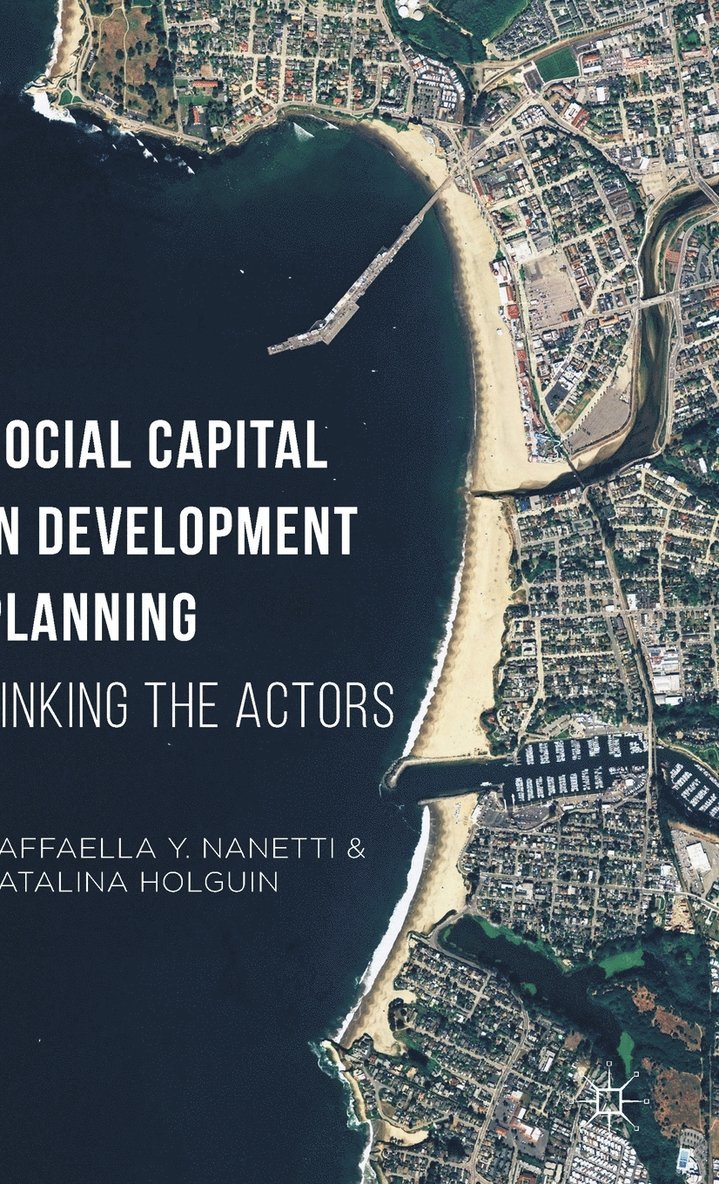 Raffaella Y. Nanetti, Catalina Holguin, Raffaella Y Nanetti - Social Capital in Development Planning, Inbunden