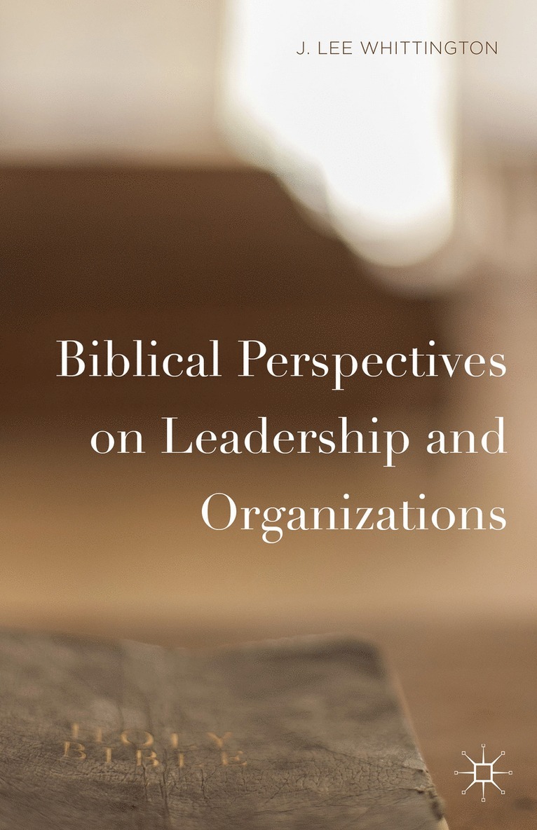 J. Lee Whittington, J Lee Whittington - Biblical Perspectives on Leadership and Organizations, Inbunden