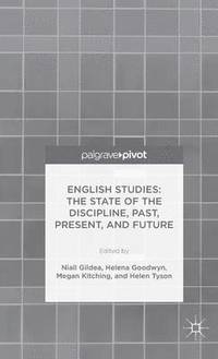 bokomslag English Studies: The State of the Discipline, Past, Present, and Future