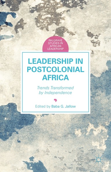 B. Jallow, Baba G. Jallow - Leadership in Postcolonial Africa, Inbunden