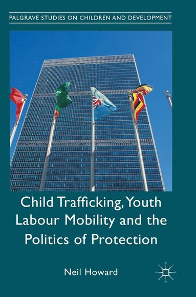 bokomslag Child Trafficking, Youth Labour Mobility and the Politics of Protection