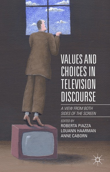 Roberta Piazza, Louann Haarman, Anne Caborn - Values and Choices in Television Discourse, Inbunden