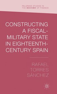 bokomslag Constructing a Fiscal Military State in Eighteenth Century Spain