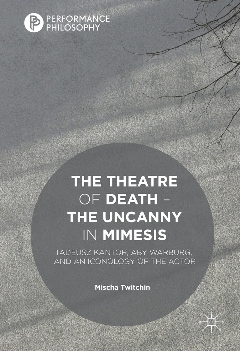 Mischa Twitchin - Theatre of Death – The Uncanny in Mimesis, Inbunden