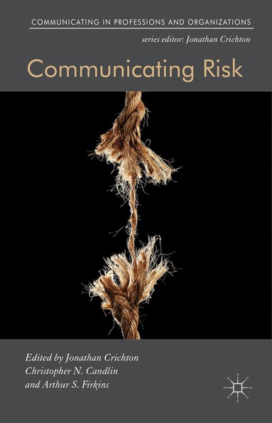 Jonathan Crichton, Christopher N. Candlin, Arthur S. Firkins - Communicating Risk, Inbunden