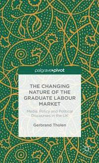 bokomslag The Changing Nature of the Graduate Labour Market