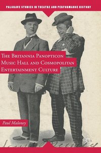 bokomslag The Britannia Panopticon Music Hall and Cosmopolitan Entertainment Culture