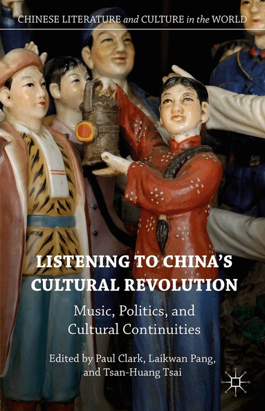 Laikwan Pang, Paul Clark, Tsan-Huang Tsai - Listening to China’s Cultural Revolution, Inbunden