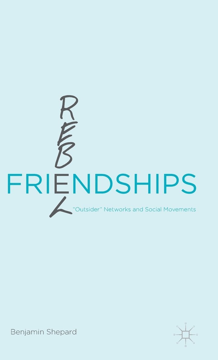 Benjamin Shepard - Rebel Friendships, Inbunden