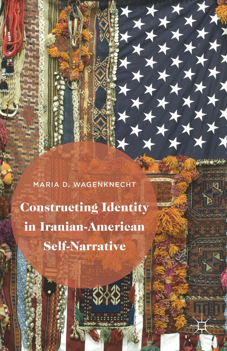 M. Blaim, Maria D. Wagenknecht - Constructing Identity in Iranian-American Self-Narrative, Inbunden