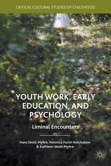 Veronica Pacini-Ketchabaw, Kathleen Skott-Myhre - Youth Work, Early Education, and Psychology, Inbunden