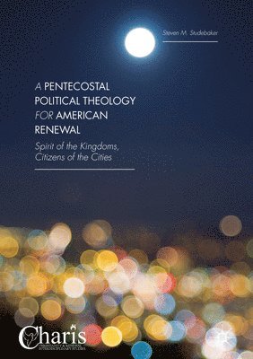 A Pentecostal Political Theology for American Renewal 1