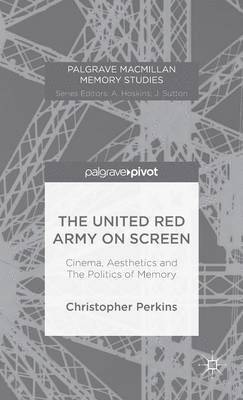 bokomslag United Red Army on Screen: Cinema, Aesthetics and The Politics of Memory
