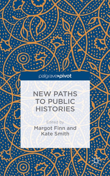 Margot Finn, Kate Smith - New Paths to Public Histories, Inbunden
