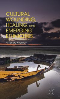 bokomslag Cultural Wounding, Healing, and Emerging Ethnicities