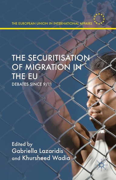 Gabriella Lazaridis, Khursheed Wadia - Securitisation of Migration in the EU, Inbunden