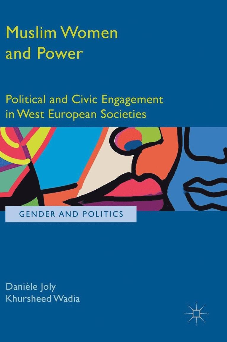 Daniele Joly, Khursheed Wadia - Muslim Women and Power: Political and Civic Engagement in West European Societies, Inbunden