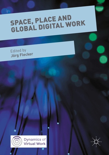 Jörg Flecker - Space, Place and Global Digital Work, Inbunden