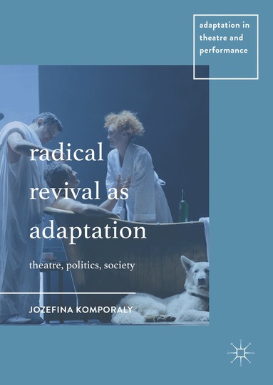 Jozefina Komporaly - Radical Revival as Adaptation, Inbunden