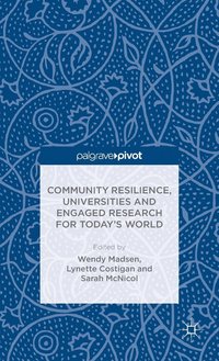 bokomslag Community Resilience, Universities and Engaged Research for Today's World