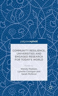 bokomslag Community Resilience, Universities and Engaged Research for Todays World