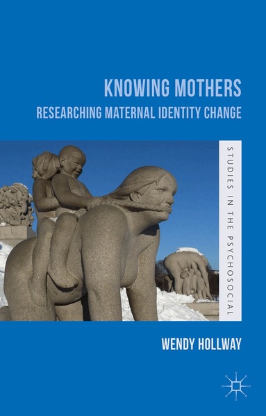 W. Hollway - Knowing Mothers, Inbunden