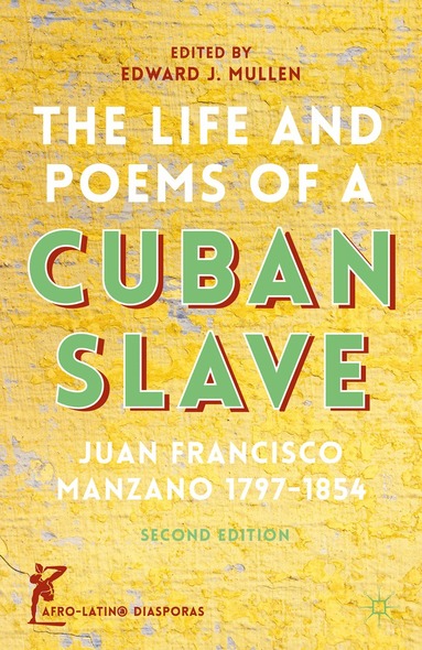 J. Manzano, E. Mullen - Life and Poems of a Cuban Slave, Inbunden