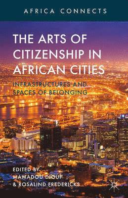 bokomslag The Arts of Citizenship in African Cities