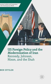 bokomslag US Foreign Policy and the Modernization of Iran