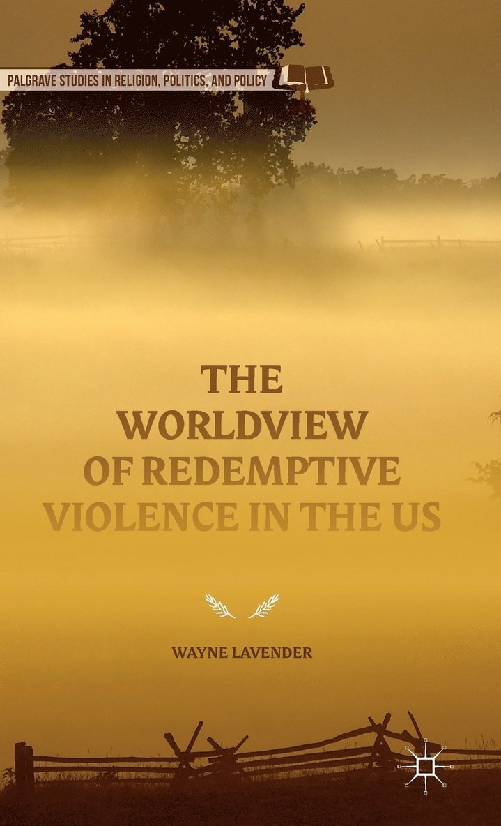Wayne Lavender - Worldview of Redemptive Violence in the US, Inbunden