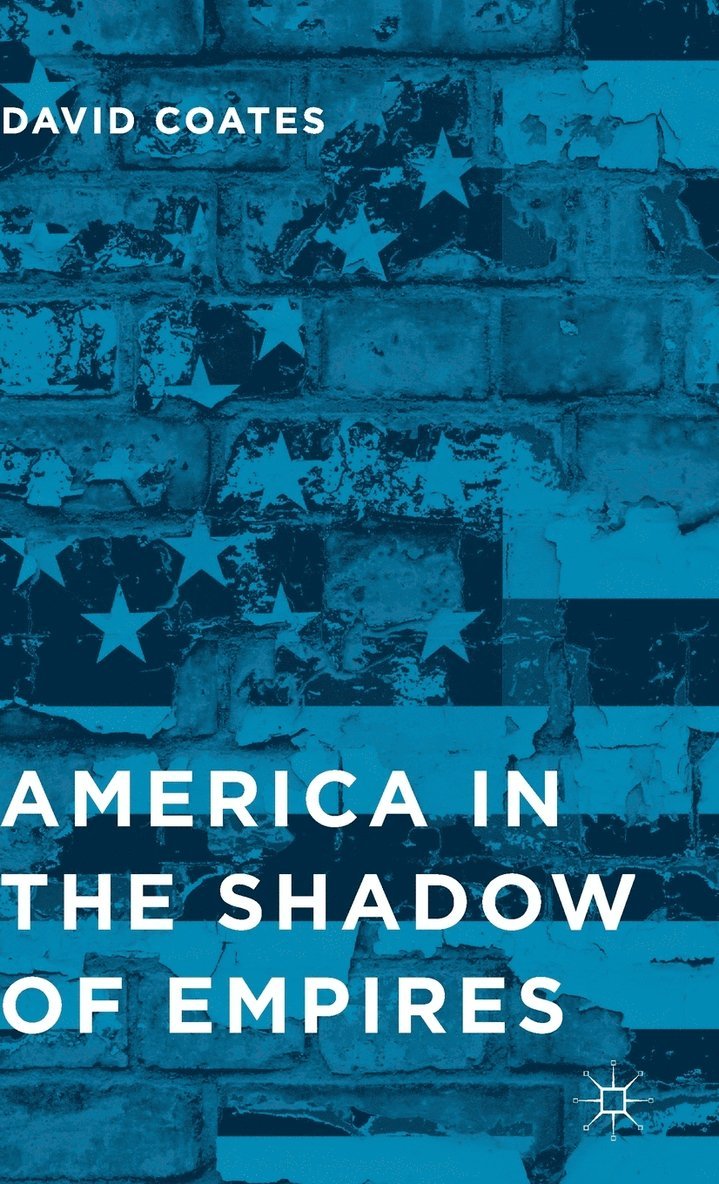 D. Coates, David Coates - America in the Shadow of Empires, Inbunden
