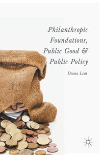 bokomslag Philanthropic Foundations, Public Good and Public Policy