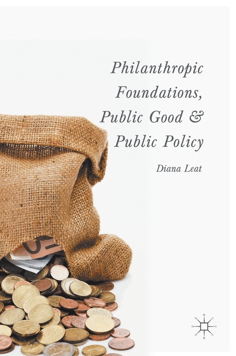 Philanthropic Foundations, Public Good and Public Policy 1