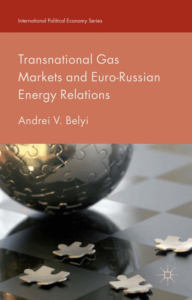 Andrei V. Belyi - Transnational Gas Markets and Euro-Russian Energy Relations, Inbunden