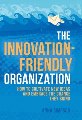 The Innovation-Friendly Organization 1