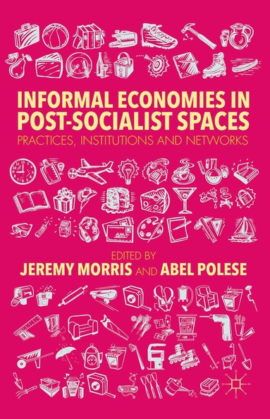 bokomslag Informal Economies in Post-Socialist Spaces