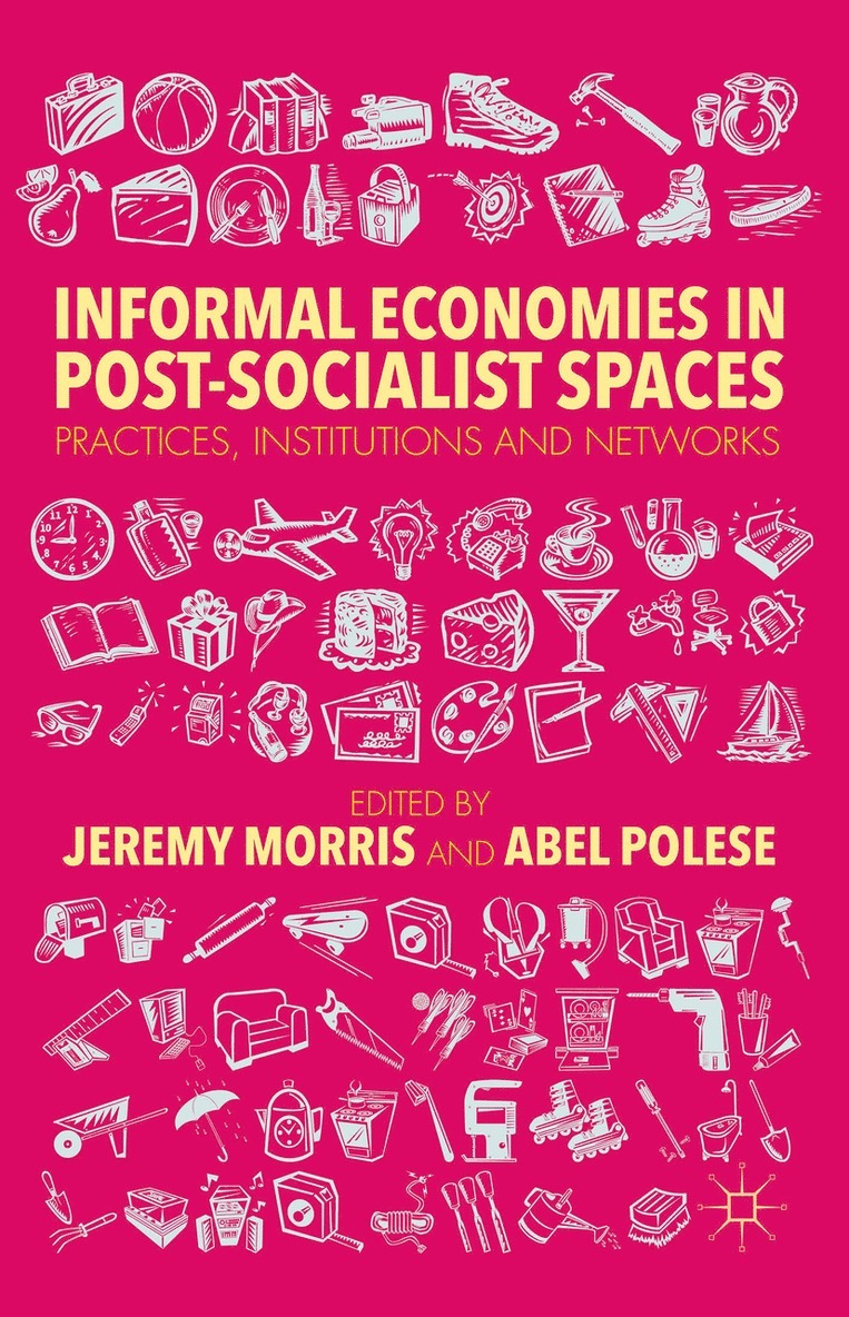 Informal Economies in Post-Socialist Spaces 1