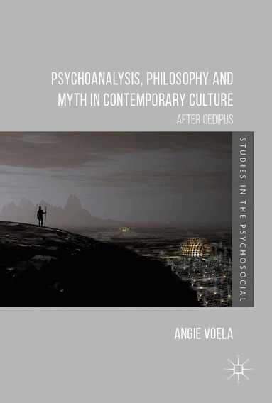 Angie Voela - Psychoanalysis, Philosophy and Myth in Contemporary Culture, Inbunden