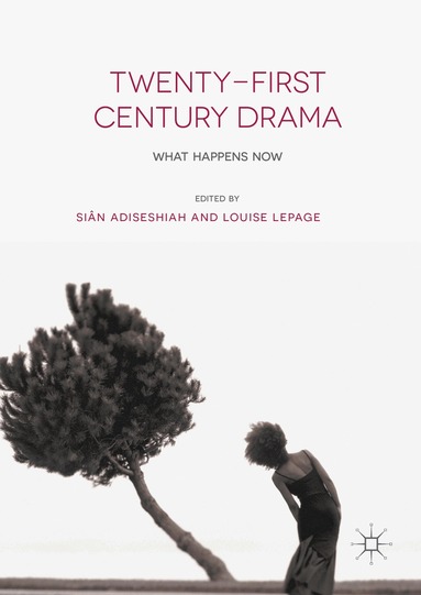 Siân Adiseshiah, Louise LePage - Twenty-First Century Drama, Inbunden