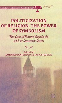 bokomslag Politicization of Religion, the Power of Symbolism