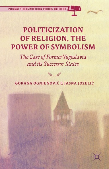 G. Ognjenovic, J. Jozelic - Politicization of Religion, the Power of Symbolism, Inbunden
