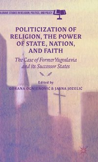 bokomslag Politicization of Religion, the Power of State, Nation, and Faith
