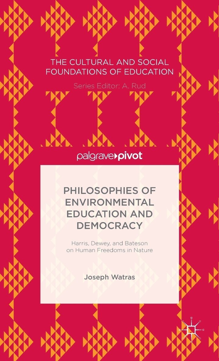 Philosophies of Environmental Education and Democracy: Harris, Dewey, and Bateson on Human Freedoms in Nature 1