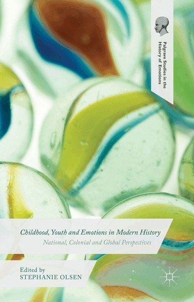 Stephanie Olsen - Childhood, Youth and Emotions in Modern History, Inbunden