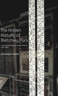 bokomslag The Hidden History of Bletchley Park